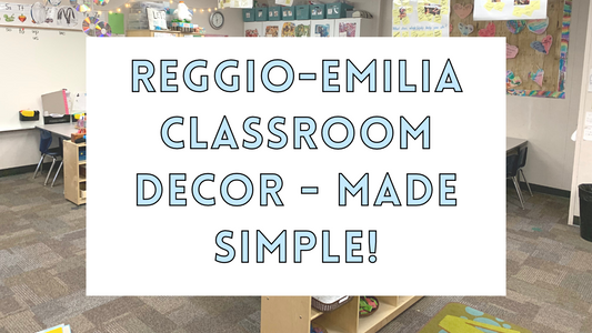 The Reggio Emilia Classroom Decor Student-Centered Guide